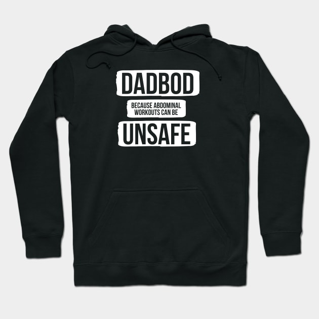 Dad Bod Because Abdominal Workouts Can Be Unsafe Hoodie by DB Teez and More